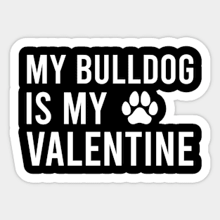 My Bulldog Is My Valentine, Humor Valentine Gift Sticker